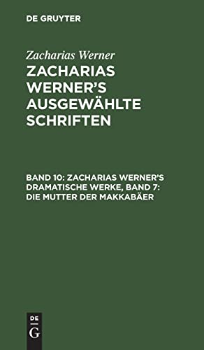 9783112628096: Zacharias Werner's dramatische Werke, Band 7: Die Mutter der Makkaber