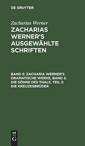 9783112628232: Zacharia Werner's dramatische Werke, Band 2: Die Shne des Thals, Teil 2: Die Kreuzesbrder