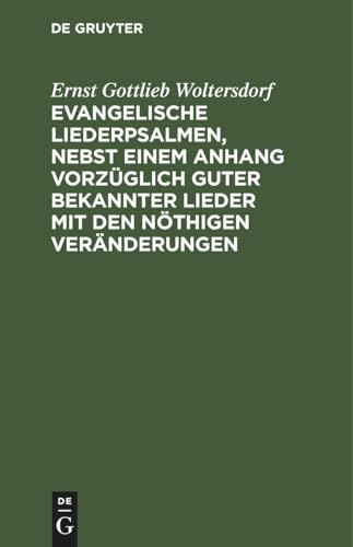 Stock image for Evangelische Liederpsalmen, nebst einem Anhang vorzglich guter bekannter Lieder mit den nthigen Vernderungen -Language: german for sale by GreatBookPrices