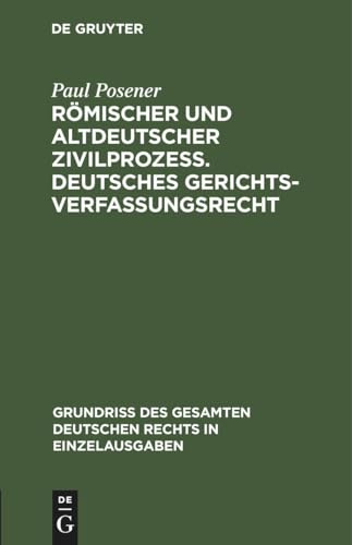 Imagen de archivo de Rmischer und altdeutscher Zivilproze. Deutsches Gerichtsverfassungsrecht (Grundri des gesamten deutschen Rechts in Einzelausgaben, 8) (German Edition) a la venta por California Books