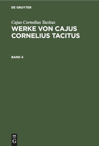 9783112633892: Cajus Cornelius Tacitus: Werke Von Cajus Cornelius Tacitus. Band 4