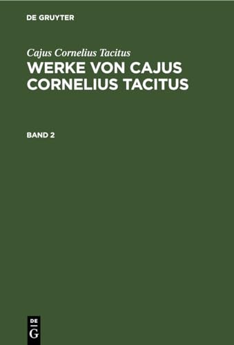 9783112633939: Werke von Cajus Cornelius Tacitus: Werke Von Cajus Cornelius Tacitus. Band 2
