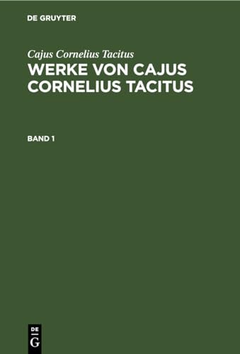 9783112633953: Werke von Cajus Cornelius Tacitus: Werke Von Cajus Cornelius Tacitus. Band 1