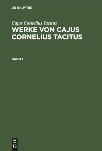 9783112633953: Werke von Cajus Cornelius Tacitus: Werke Von Cajus Cornelius Tacitus. Band 1