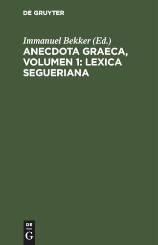 9783112634554: Anecdota graeca, Volumen 1: Lexica Segueriana (Latin Edition)