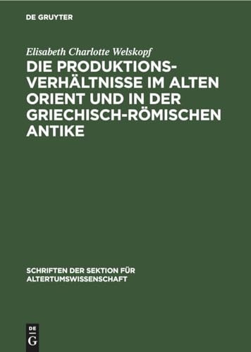 Imagen de archivo de Die Produktionsverhltnisse im Alten Orient und in der griechisch-rmischen Antike -Language: german a la venta por GreatBookPrices