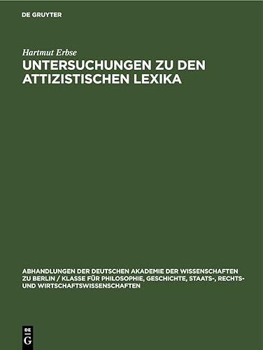 9783112644874: Untersuchungen zu den attizistischen Lexika: 1949 (Abhandlungen der Deutschen Akademie der Wissenschaften Zu Berlin / Klasse Fr Sprachen, Literatur Un)