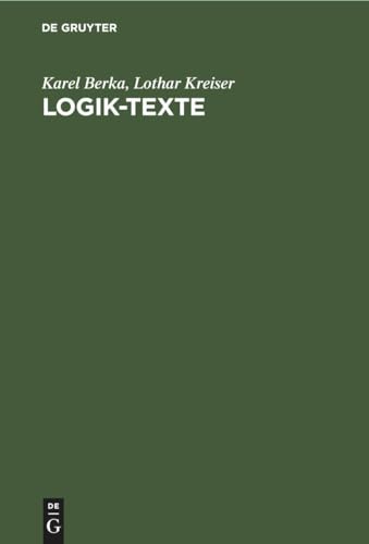 9783112645796: Logik-Texte: Kommentierte Auswahl zur Geschichte der modernen Logik