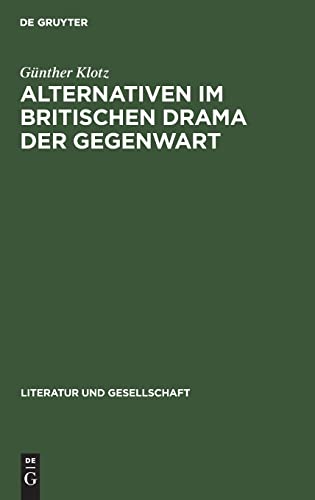 9783112647073: Alternativen im britischen Drama der Gegenwart (Literatur Und Gesellschaft)