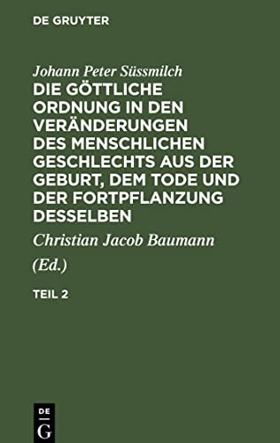 9783112664353: Die gttliche Ordnung in den Vernderungen des menschlichen Geschlechts aus der Geburt, dem Tode und der Fortpflanzung desselben: Die Gttliche ... Tode Und Der Fortpflanzung Desselben. Teil 2