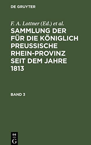 9783112666494: Sammlung der fr die Kniglich Preussische Rhein-Provinz seit dem Jahre 1813