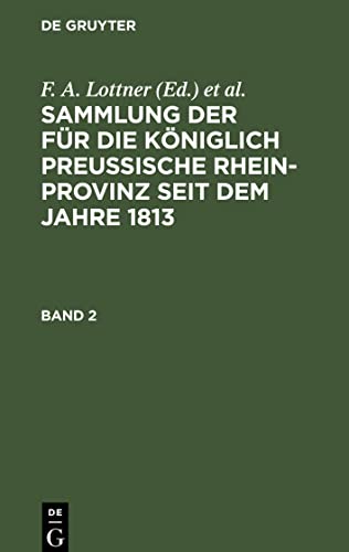 Stock image for Sammlung der fr die Kniglich Preussische Rhein-Provinz seit dem Jahre 1813 -Language: german for sale by GreatBookPrices