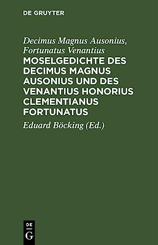 Beispielbild fr Moselgedichte des Decimus Magnus Ausonius und des Venantius Honorius Clementianus Fortunatus (Latin Edition) zum Verkauf von California Books