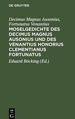 Stock image for Moselgedichte des Decimus Magnus Ausonius und des Venantius Honorius Clementianus Fortunatus (Latin Edition) for sale by California Books