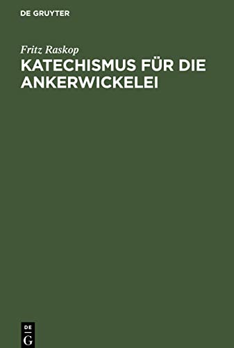 9783112677094: Katechismus Fr Die Ankerwickelei: Leitfaden Fr Die Herstellung Der Ankerwicklungen an Gleich- Und Drehstrom-Motoren