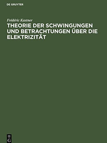 Stock image for Theorie der Schwingungen und Betrachtungen ber die Elektrizitt -Language: german for sale by GreatBookPrices