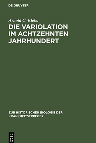 Stock image for Die Variolation im achtzehnten Jahrhundert: Ein historischer Beitrag zur Immunittsforschung (Zur historischen Biologie der Krankheitserreger, 7) (German Edition) for sale by California Books