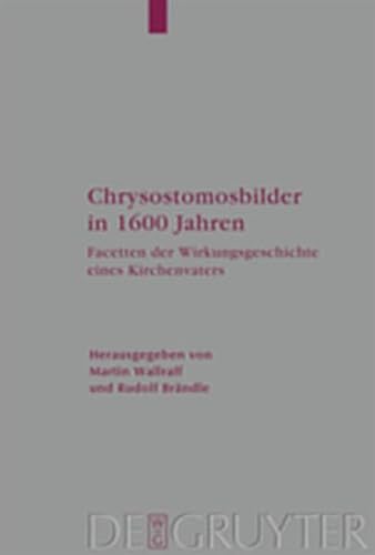 9783119160452: Chrysostomosbilder in 1600 Jahren: Facetten Der Wirkungsgeschichte Eines Kirchenvaters (Arbeiten Zur Kirchengeschichte)