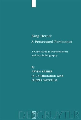 9783119160728: King Herod: A Persecuted Persecutor: A Case Study in Psychohistory and Psychobiography: 36 (Studia Judaica)
