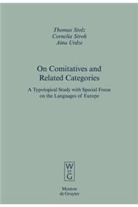 On Comitatives and Related Categories: A Typological Study with Special Focus on the Languages of Europe: 33 (Empirical Approaches to Language Typology [EALT]) (9783119162234) by Stolz, Thomas; Stroh, Cornelia; Urdze, Aina