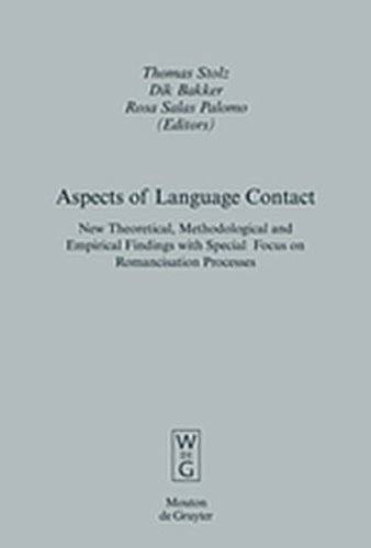 9783119162357: Aspects of Language Contact: New Theoretical, Methodological and Empirical Findings with Special Focus on Romancisation Processes: 35 (Empirical Approaches to Language Typology [EALT])
