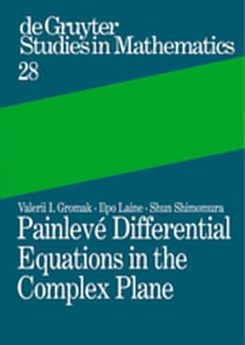 Painlev Differential Equations in the Complex Plane (de Gruyter Studies in Mathematics) (9783119164658) by [???]