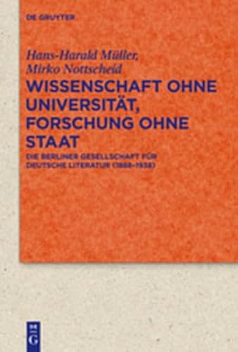 Wissenschaft Ohne Universitat, Forschung Ohne Staat: Die Berliner Gesellschaft Fur Deutsche Literatur (1888-1938) (Quellen Und Forschungen Zur Literatur- Und Kulturgeschichte) (9783119165754) by [???]