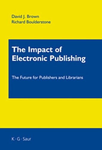The Impact of Electronic Publishing: The Future for Publishers and Librarians (9783119167048) by Brown, David J.; Boulderstone, Richard