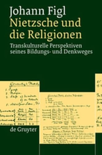 Nietzsche Und Die Religionen: Transkulturelle Perspektiven Seines Bildungs- Und Denkweges (9783119167192) by [???]