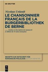 9783119168090: Le Chansonnier Francais de La Burgerbibliothek de Berne: Analyse Et Description Du Manuscrit Et Edition de 53 Unica Anonymes (Beihefte Zur Zeitschrift F R Romanische Philologie)