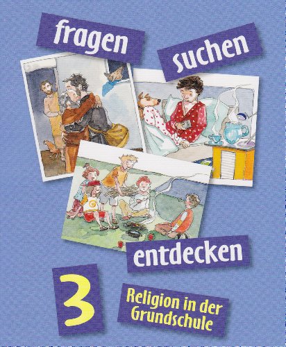 Beispielbild fr fragen - suchen - entdecken. Religion in der Grundschule: Ausgabe fr BY/ BE/ NI/ NW/ RP/ SL/ SH/ TH - Schlerbuch 3. Jahrgangsstufe zum Verkauf von medimops