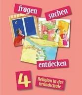 fragen - suchen - entdecken. Religion in der Grundschule: Ausgabe für Bayern, Nordrhein-Westfalen, Berlin, Niedersachsen, Rheinland-Pfalz, Saarland, . und Thüringen - Schülerbuch 4. Jahrgangsstufe - Barbara Ort