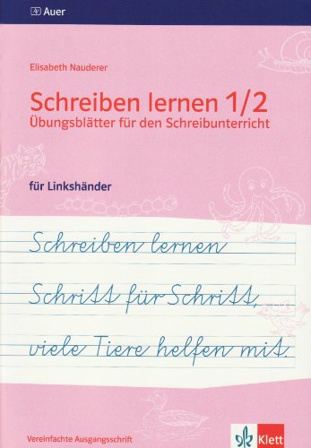 Schreiben lernen Schritt für Schritt, viele Tiere helfen mit: Übungsblätter für den Schreibunterricht 1./2. Jahrgangsstufe, Vereinfachte Ausgangsschrift, Ausgabe Bayern - Linkshänder