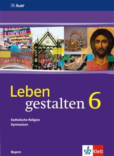 Stock image for Leben gestalten / Schlerbuch 6. Klasse: Unterrichtswerk fr den katholischen Religionsunterricht for sale by medimops
