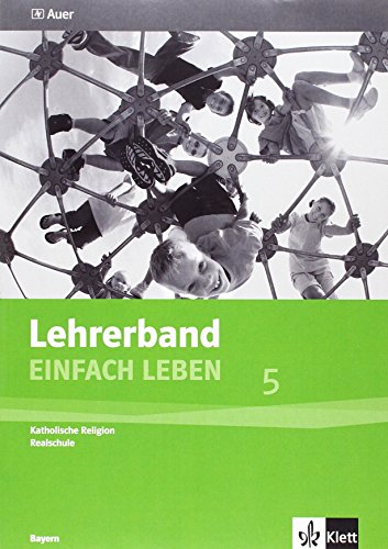 Beispielbild fr Einfach Leben. Katholische Religion fr Realschulen in Bayern / Lehrerband 5. Jahrgangsstufe: Mit Stundenbildern, Kopiervorlagen, Bausteinen und Projekten zum Verkauf von medimops