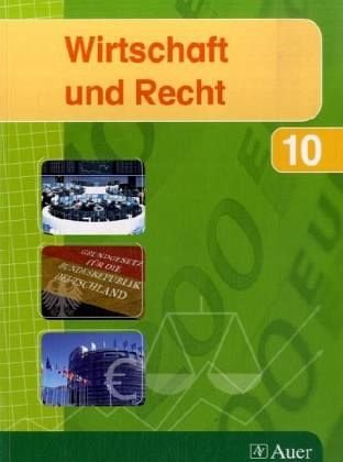 Wirtschaft und Recht 10. Ausgabe für das bayerische Gymnasien: Schülerband 10. Klasse - Franz Heckl