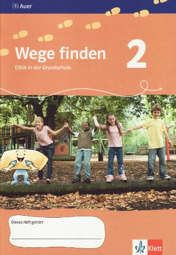 Wege finden. Ethik in der Grundschule. Arbeitsheft 2. Jahrgangsstufe. Ausgabe für Sachsen, Sachsen-Anhalt und Thüringen. Neuentwicklung - Dienwiebel, Evelyn, Hertel, Daniela