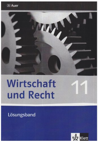 Wirtschaft und Recht / Lösungsband 11. Schuljahr: Ausgabe für das bayerische Gymnasium - Unknown Author