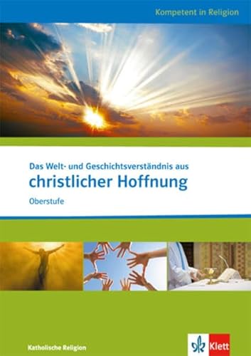 Beispielbild fr Das Welt- und Geschichtsverstndnis aus christlicher Hoffnung: Oberstufe Katholische Religion zum Verkauf von medimops