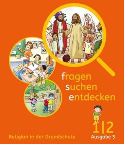 fragen - suchen - entdecken 1/2 - Ausgabe S: Religion in der Grundschule - Ausgabe Baden-Württemberg und Südtirol. - Kuld, Lothar ; Rendle, Ludwig (Hrg.)