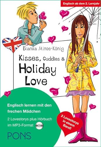 PONS Kisses, Cuddles & Holiday Love: Englisch lernen mit den frechen Mädchen. Mit MP3-CD - Minte-König, Bianka