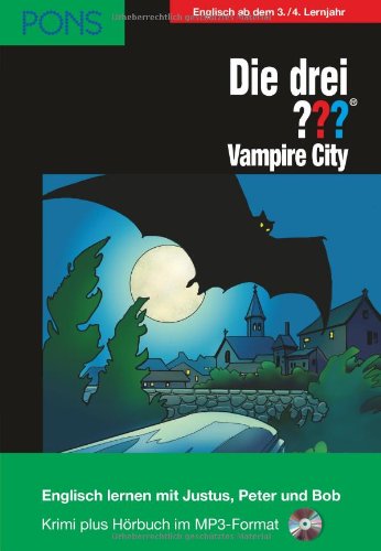 PONS Die drei ??? - vampire city : Englisch lernen mit Justus, Peter und Bob ; Krimi plus Hörbuch ; ab dem 3. 4. Lernjahr / von Marco Sonnleitner. Engl. von Marion Charles. Annotationen und Übungen: Anneli Jefferson / Englisch lernen - Sonnleitner, Marco (Mitwirkender)