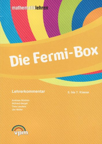 Die Fermi-Box. Modellieren - Problemlösen - Argumentieren Aufgabenkartei inkl. Lehrerkommentar Klasse 5-7 - Büchter, A., W. Herget und T. Leuders