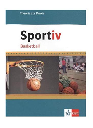 Beispielbild fr Sportiv, Basketball: Theorie und Praxis. Schulbcher fr den Sportunterricht in der Sekundarstufe II zum Verkauf von medimops