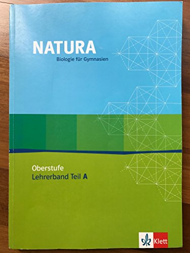 Natura - Biologie für Gymnasien - Ausgabe für die Oberstufe: Lehrerband Teil A - Unknown Author