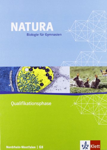 Natura - Biologie für Gymnasien in Nordrhein-Westfalen G8 / Qualifikationsphase. Schülerbuch 11./12. Schuljahr: 11./12. Klasse. Besteht aus: 1 Buch, 1 Online-Zugang