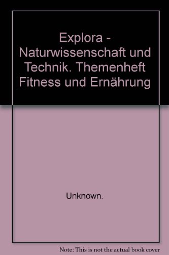 9783120456612: Explora - Naturwissenschaft und Technik. Themenheft Fitness und Ernhrung: Fitness und Ernhrung