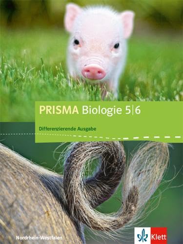 Stock image for PRISMA Biologie 5/6. Differenzierende Ausgabe Nordrhein-Westfalen: Schlerbuch Klasse 5/6 (PRISMA Biologie. Differenzierende Ausgabe Nordrhein-Westfalen ab 2018) for sale by medimops