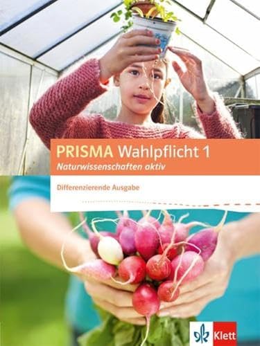 PRISMA Wahlpflicht 1 Naturwissenschaften aktiv. Schülerbuch - Differenzierende Ausgabe - Unknown