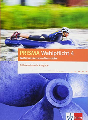 Beispielbild fr PRISMA Wahlpflicht 4 Naturwissenschaften aktiv: Schlerbuch - Differenzierende Ausgabe (Prisma Wahlpflicht. Differenzierende Ausgabe ab 2016) zum Verkauf von medimops